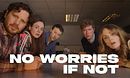 No Worries If Not!