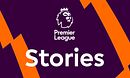 Premier League Stories