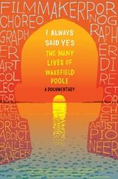 I Always Said Yes: The Many Lives of Wakefield Poole