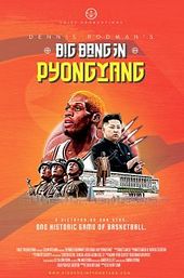 Dennis Rodman's Big Bang in PyongYang