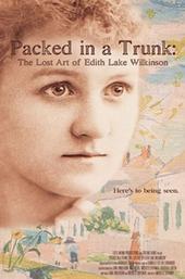 Packed In A Trunk: The Lost Art of Edith Lake Wilkinson