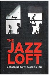 The Jazz Loft According to W. Eugene Smith