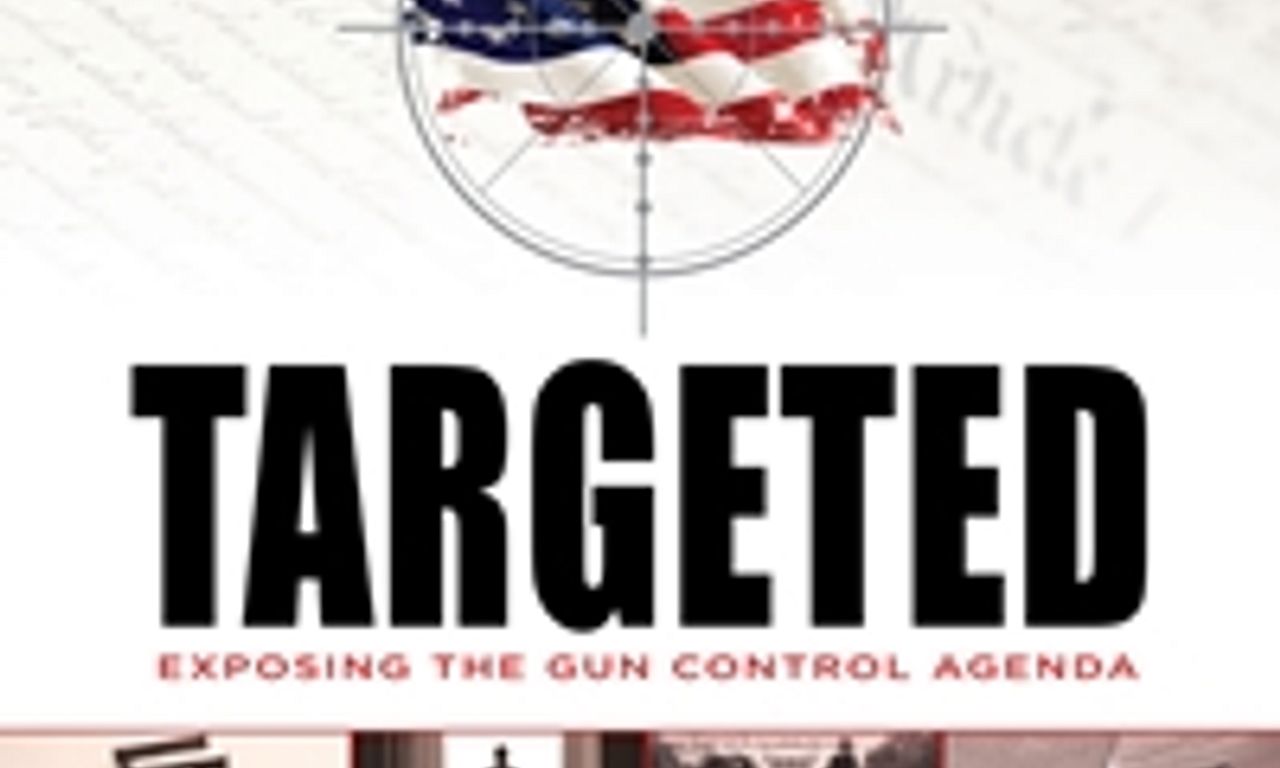 header image for Targeted: Exposing the Gun Control Agenda