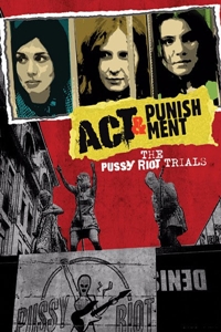 Act & Punishment: The Pussy Riot Trials - Where to Watch and Act & Punishment: The Pussy Riot Trials - Where to Watch and