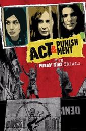 Act & Punishment: The Pussy Riot Trials