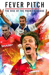 Fever Pitch: The Rise of the Premier League