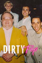 Dirty Pop: The Boy Band Scam