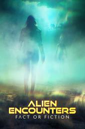 Alien Encounters: Fact or Fiction