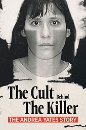 The Cult Behind the Killer: The Andrea Yates Story