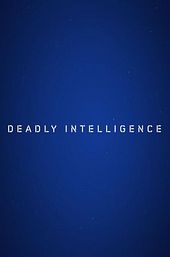 Deadly Intelligence