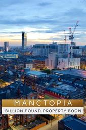 Manctopia: Billion Pound Property Boom