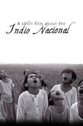 A Short Film About the Indio Nacional