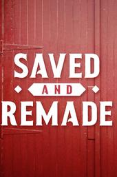 Saved and Remade