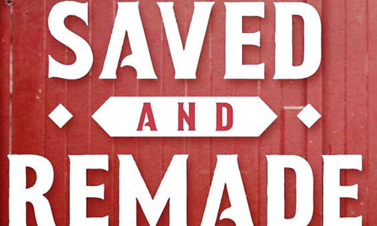 header image for Saved and Remade