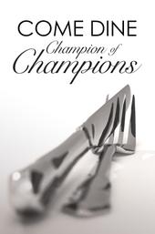 Come Dine Champion of Champions