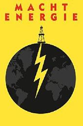 MACHT ENERGIE – der Kampf um Energie