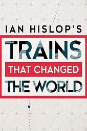 Ian Hislop's Trains That Changed the World
