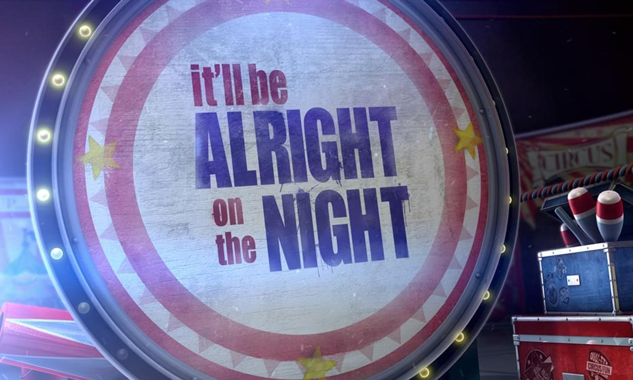 header image for It'll be Alright on the Night