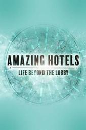 Amazing Hotels: Life Beyond the Lobby