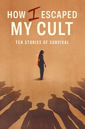 How I Escaped My Cult