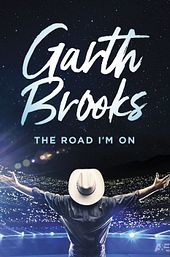 Garth Brooks: The Road I'm On