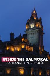 Inside the Balmoral: Scotland's Finest Hotel