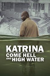 Katrina: Come Hell and High Water