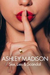 Ashley Madison: Sex, Lies & Scandal