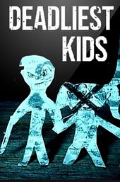 Deadliest Kids