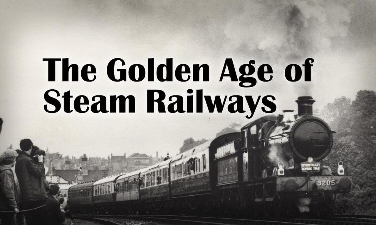 header image for The Golden Age of Steam Railways