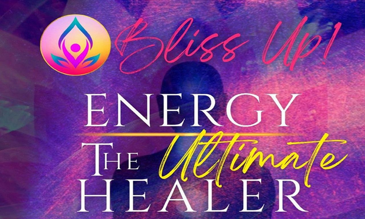 header image for Bliss Up - Exploring Energy The Ultimate Healer