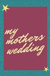 My Mother’s Wedding