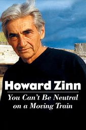 Howard Zinn: You Can't Be Neutral on a Moving Train