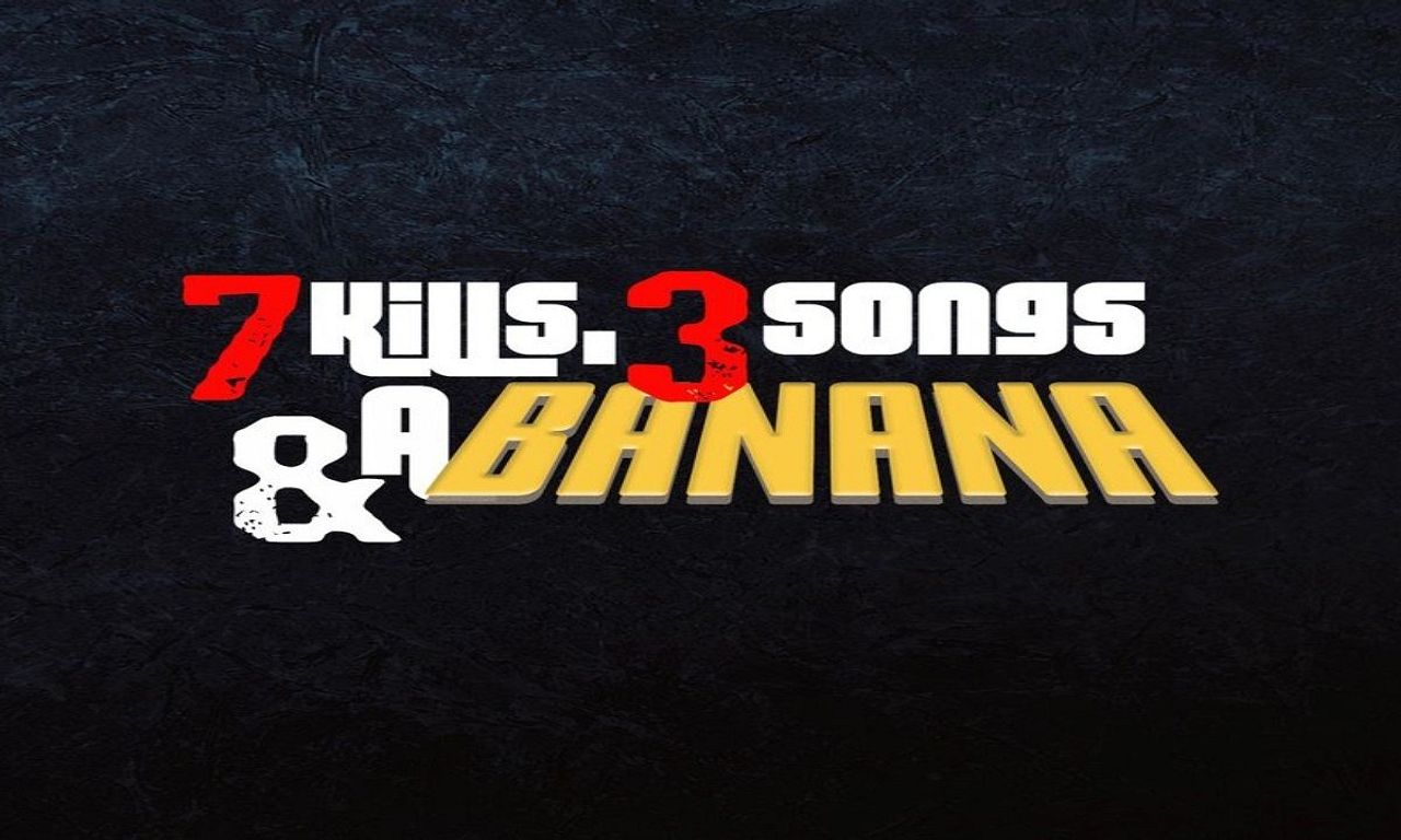 header image for 7 Kills, 3 Songs & a Banana
