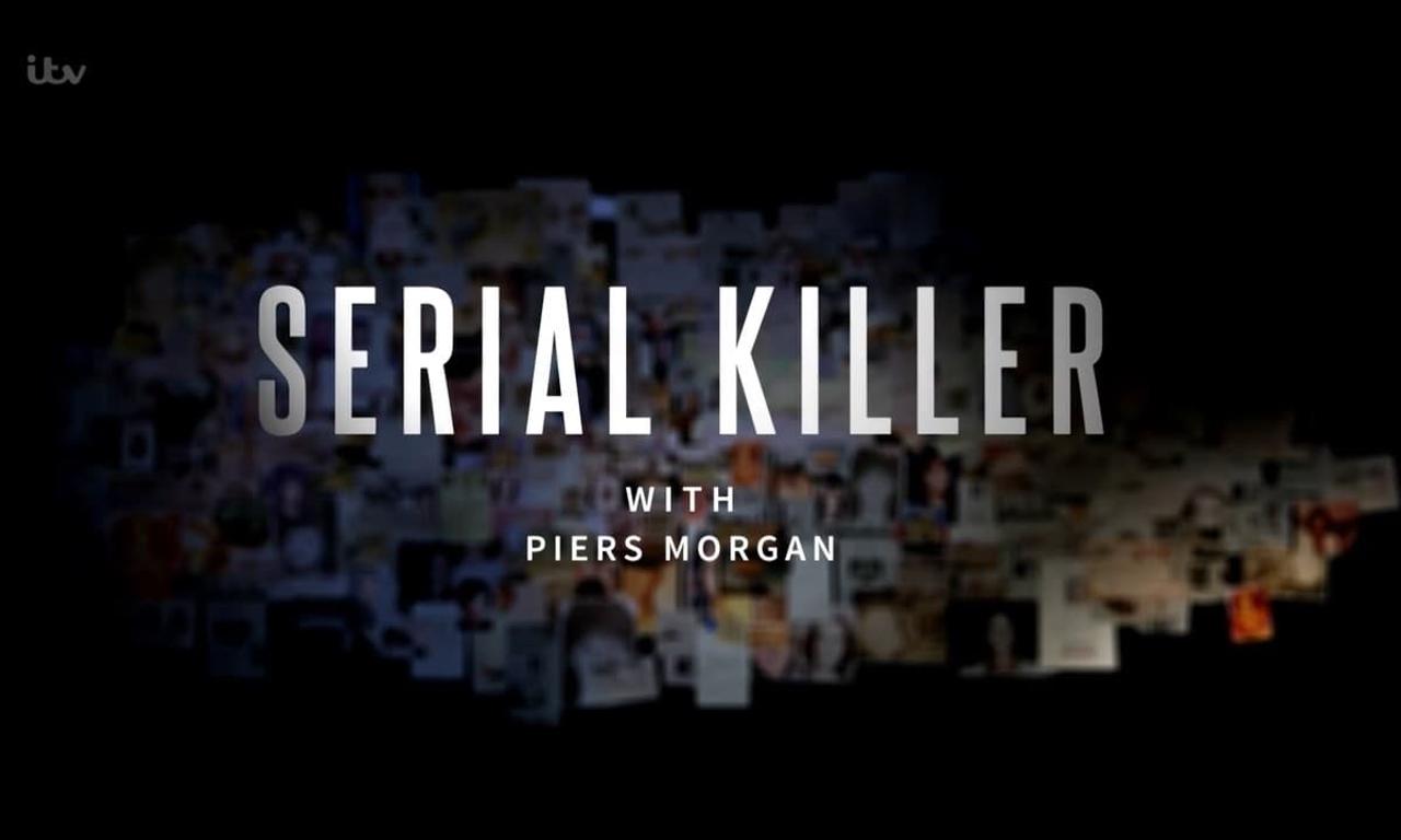 header image for Serial Killer with Piers Morgan