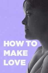 How to Make Love