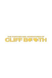 The Further Mis-Adventures of Cliff Booth