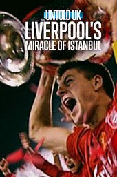 Untold UK: Liverpool's Miracle of Istanbul