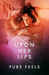 Upon Her Lips: Pure Feels
