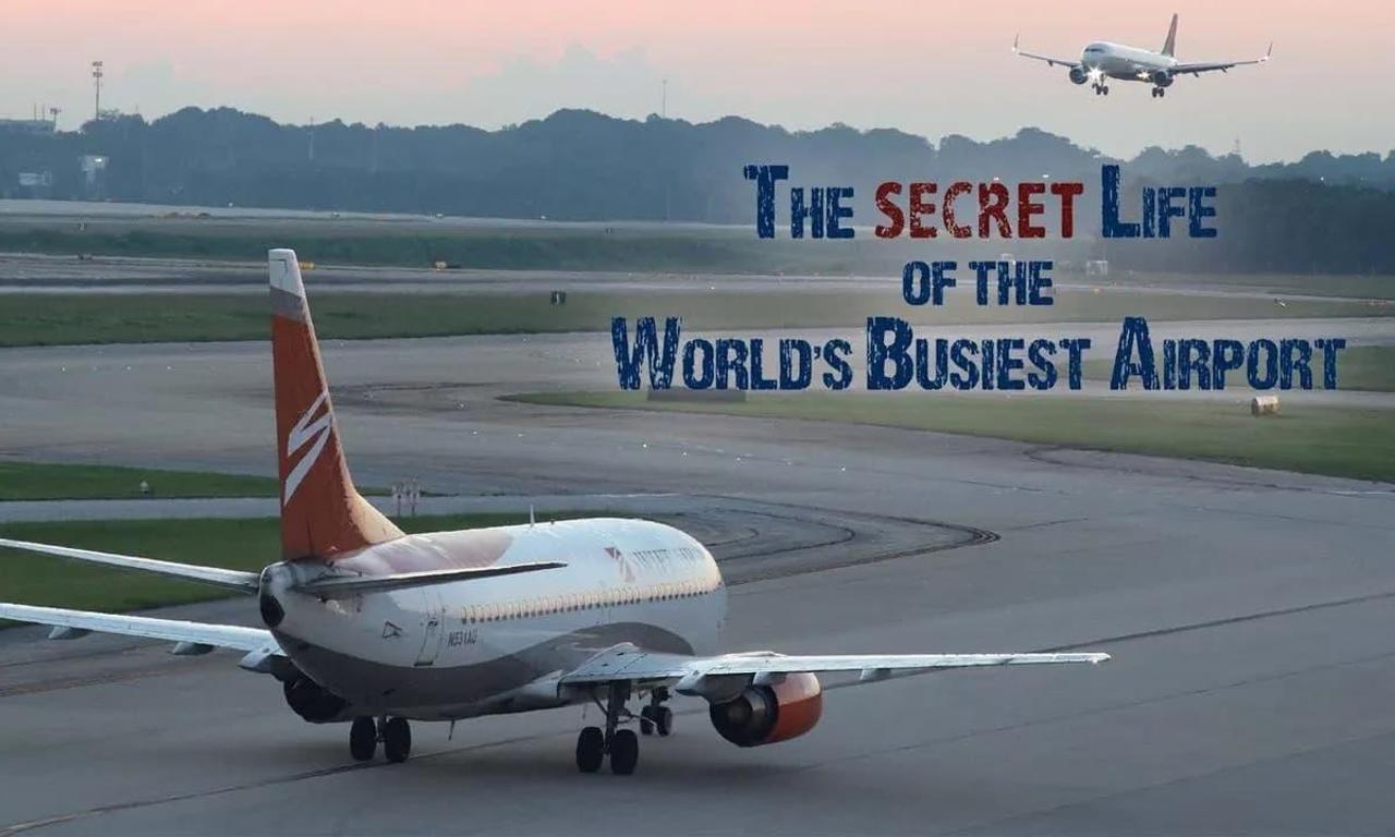The Secret Life of the World's Busiest Airport Where to Watch and
