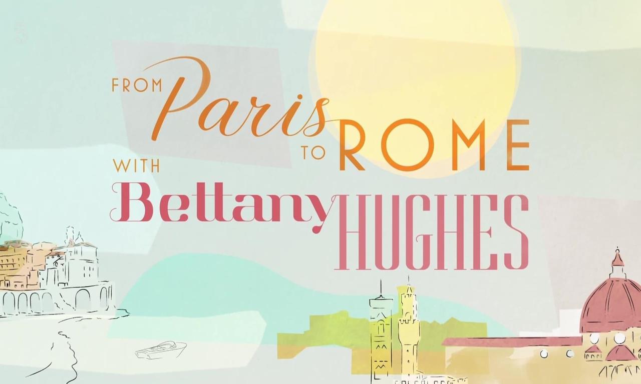 header image for From Paris to Rome with Bettany Hughes