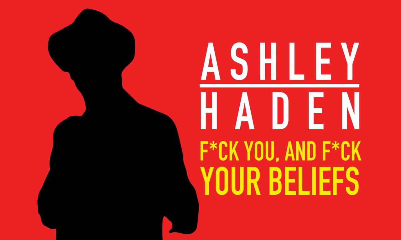 header image for Ashley Haden: F**k You and F**k Your Beliefs