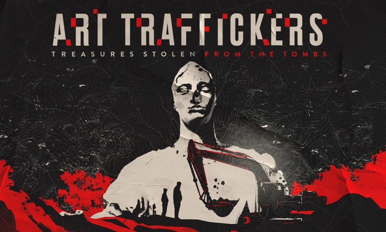 header image for Art Traffickers: Treasures Stolen from the Tombs