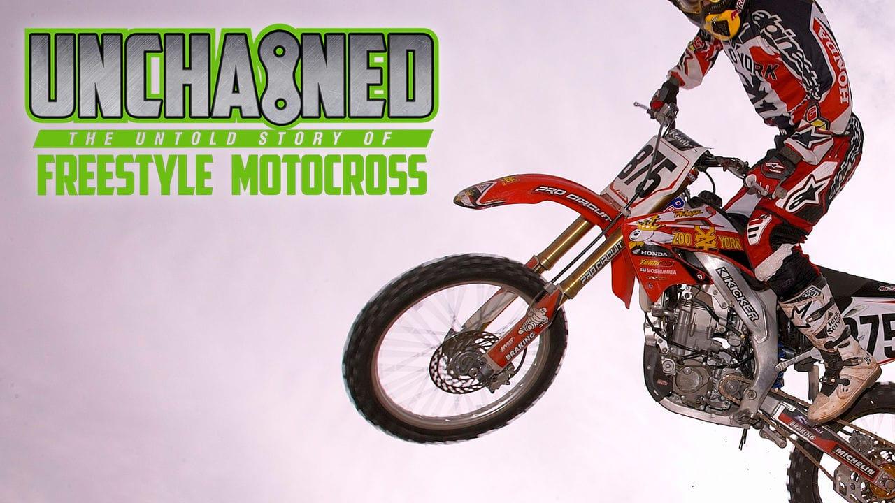 Unchained The Untold Story of Freestyle Motocross