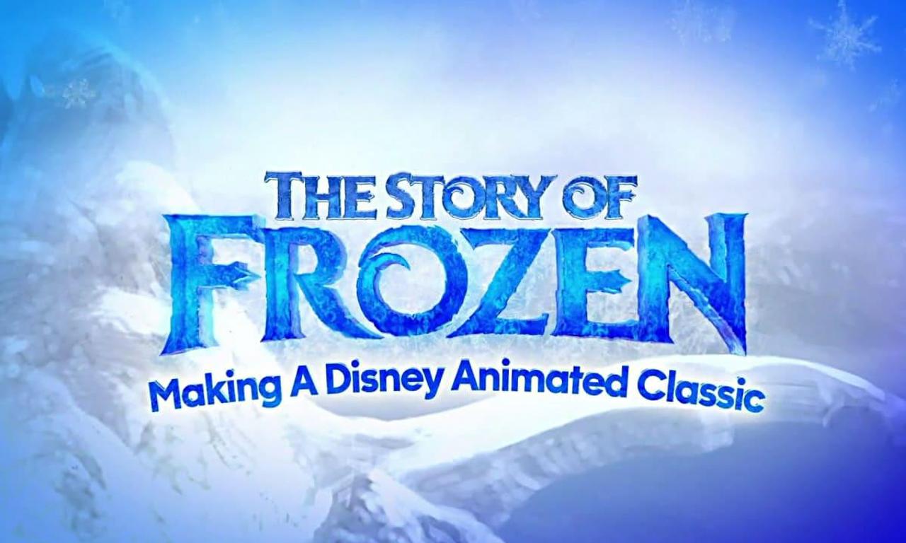 The Story of Frozen: Making a Disney Animated Classic - Where to Watch ...