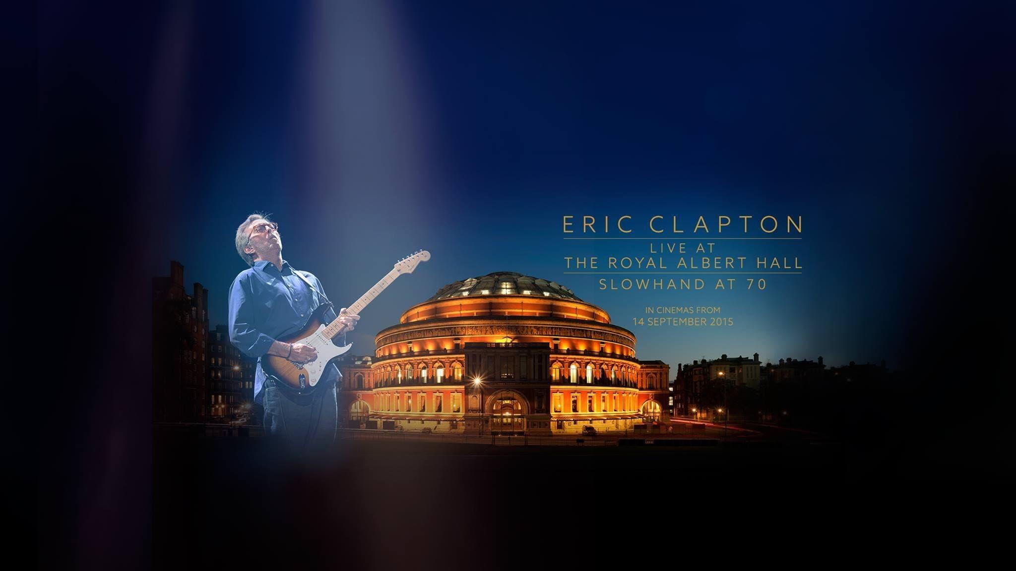 Eric Clapton: Slowhand at 70 - Live at The Royal Albert Hall