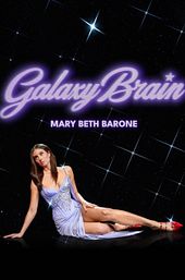 Mary Beth Barone: Galaxy Brain