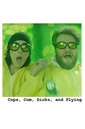 Cops, Cum, Dicks, and Flying
