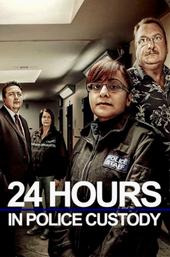 24 Hours in Police Custody