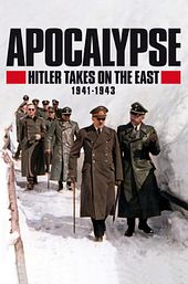 Apocalypse: Hitler Takes on the East
